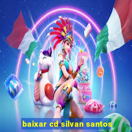 baixar cd silvan santos